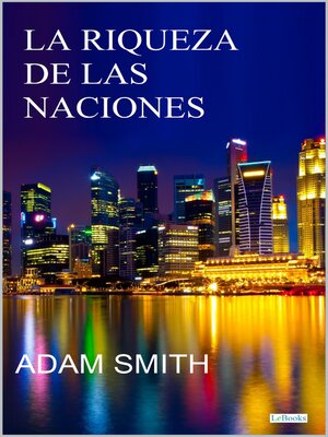 cover image of LA RIQUEZA DE LAS NACIONES--Adam Smith
